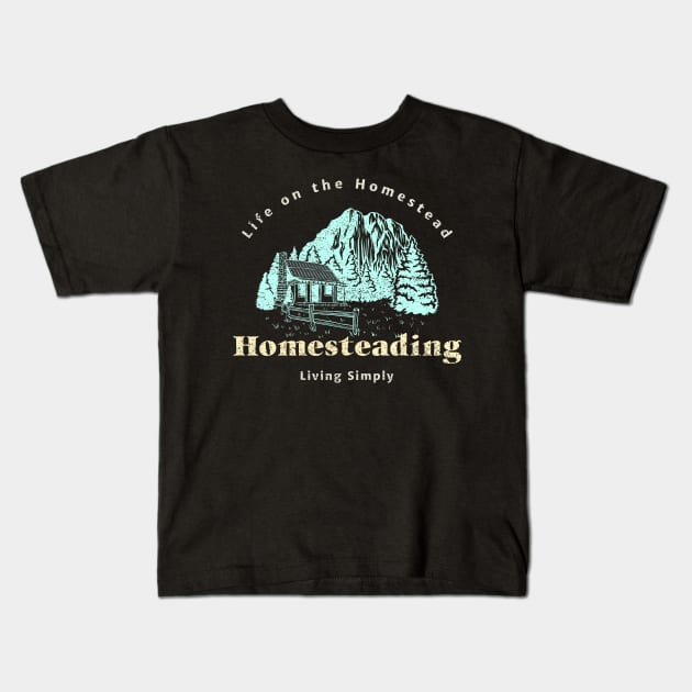 Life On The Homestead Living Simply Kids T-Shirt by Poggeaux